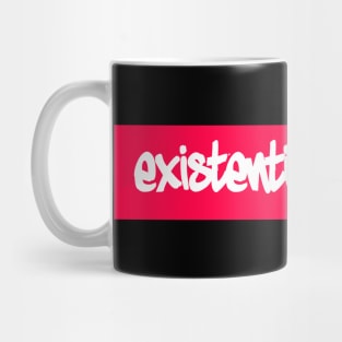 Existential thug life! Mug